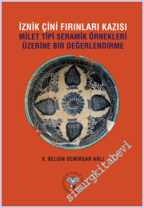 İznik Çini Fırınları Kazısı : Milet Tipi Seramik Örnekleri Üzerine Bir Değerlendirme -