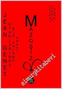 Jean Genet Oyunlarında Bir Arınma Aracı Mazoşizm -        2024