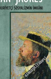 Jean Jaures: Cumhuriyetçi Sosyalizmin İmkanı -