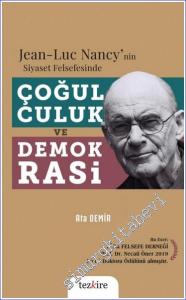 Jean-Luc Nancy'nin Siyaset Felsefesinde Çoğulculuk ve Demokrasi -        2024