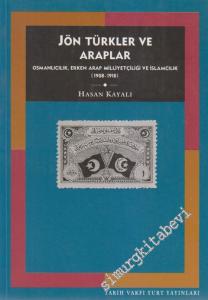Jön Türkler ve Araplar: Osmanlıcılık, Erken Arap Milliyetçiliği ve İslamcılık 1908 - 1918 -        1998