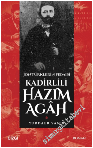 Jön Türklerin Fedaisi Kadirlili Hazım Agâh -        2026