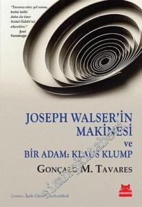 Joseph Walser'in Makinesi ve Bir Adam: Klaus Klump -        2016