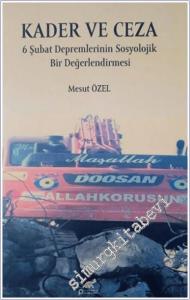 Kader ve Ceza: 6 Şubat Depremlerinin Sosyolojik Bir Değerlendirmesi -        2025