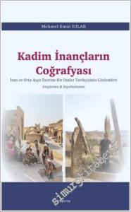 Kadim İnançların Coğrafyası - İran ve Orta Asya Üzerine Bir Dinler Tarihçisinin Gözlemleri Araştırma & Seyahatname -        2025