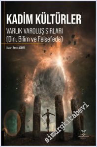 Kadim Kültürler Varlık Varoluş Sırları (Din, Bilim ve Felsefede) -        2026