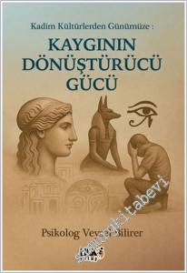 Kadim Kültürlerden Günümüze : Kaygının Dönüştürücü Gücü -        2025