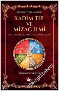 Kadim Tıp ve Mizaç İlmi - Osmanlı Tıbbında Beden ve Karakter Bilimi -