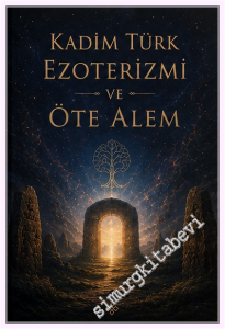 Kadim Türk Ezoterizmi ve Öte Alem - 1 -