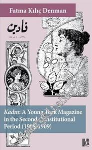 Kadın : A Young Turk Magazine in the Second Constitutional Period (1908 - 1909) -