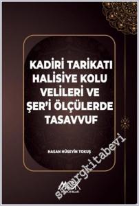 Kadiri Tarikatı Halisiye Kolu Velileri ve Şer'i Ölçülerde Tasavvuf -        2025