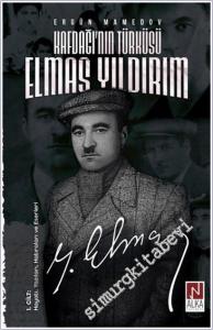 Kafdagˆı'nın Türküsü Elmas Yıldırım : Hayatı Yazıları Hatıraları ve Eserleri - 1. Cilt -        2023