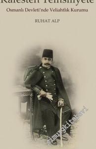 Kafesten Temsiliyete Osmanlı Devleti'nde Veliahtlık Kurumu -        2019