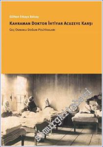 Kahraman Doktor İhtiyar Acuzeye Karşı Geç Osmanlı Doğum Politikaları -        2024