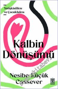 Kalbin Dönüşümü : Yetişkinlikte ve Çocuklukta -        2026