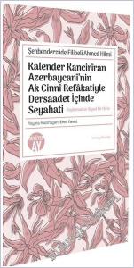 Kalender Kanciriran Azerbaycani'nin Ak Cinni Refakatiyle Dersaadet İçinde Seyahati : Toplumsal ve Siyasi Bir Hiciv -        2025