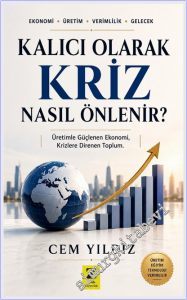Kalıcı Olarak Kriz Nasıl Önlenir ? : Ekonomi - Üretim - Verimlilik - Gelecek -