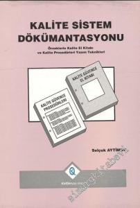 Kalite Sistem Dokümantasyonu - Örneklerle Kalite El Kitabı ve Kalite Prosedürleri Yazım Teknikleri -