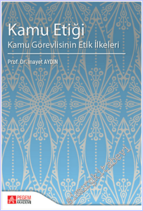 Kamu Etiği : Kamu Görevlisinin Etik İlkeleri -        2025