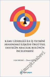 Kamu Liderliği İle İş Tatmini Arasındaki İlişkide Örgütsel Desteğin Aracılık Rolünün İncelenmesi -        2025
