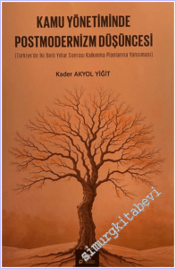 Kamu Yönetiminde Postmodernizm Düşüncesi : Türkiye'de İki Binli Yıllar Sonrası Kalkınma Planlarına Yansıması -        2026