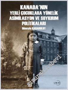 Kanada'nın Yerli Çocuklara Yönelik Asimilasyon ve Soykırım Politikaları -        2026
