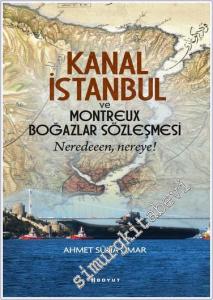 Kanal İstanbul ve Montreux Boğazlar Sözleşmesi - Neredeeen Nereye -        2024