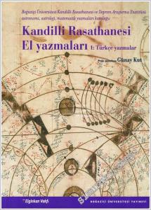 Kandilli Rasathanesi El Yazmaları: Astronomi Astroloji Matematik Yazmaları Kataloğu Cilt 1: Türkçe Yazmalar -        2007
