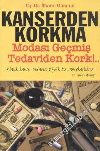 Kanserden Korkma Modası Geçmiş Tedaviden Kork -
