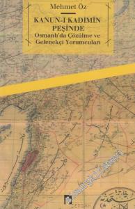 Kanun-ı Kadimin Peşinde: Osmanlı'da Çözülme ve Gelenekçi Yorumcuları - 16. Yüzyıldan 18. Yüzyıl Başlarına -        2019