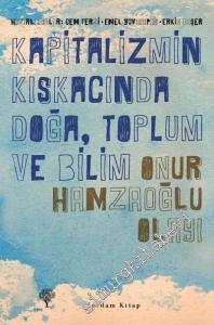 Kapitalizmin Kıskacında Doğa, Toplum ve Bilim - Onur Hamzaoğlu Olayı -