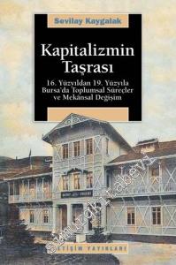 Kapitalizmin Taşrası: 16. Yüzyıldan 19. Yüzyıla Bursa'da Toplumsal Süreçler ve Mekânsal Değişim -        2008