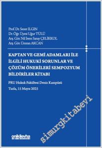 Kaptan ve Gemi Adamları İle İlgili Hukuki Sorunlar ve Çözüm Önerileri Sempozyum Bildiriler Kitabı -        2025