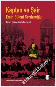 Kaptan ve Şair: Emin Bülent Serdaroğlu Şiirleri, Şahsiyeti ve Futbol Hayatı -        2025