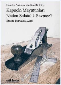 Kapuçin Maymunları Neden Salatalık Sevmez - Hukuku Anlamak için Kısa Bir Giriş -        2023