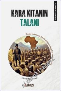 Kara Kıtanın Talanı : Eöperyalistlerin Afrika Ülkelerini İşgal ve Sömürü Tarihi - Sömürgecilik Tarihi 6 -        2024