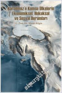 Karadeniz'e Komşu Ülkelerin Ekonomiksel, Hukuksal ve Sosyal Durumları -        2025