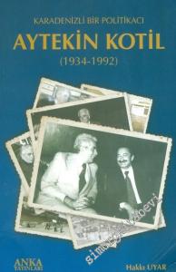 Karadenizli Bir Politikacı Aytekin Kotil 1934 - 1992 -