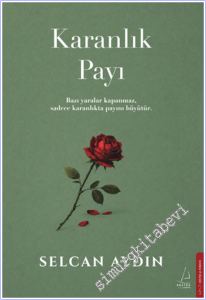Karanlık Payı: Bazı yaralar kapanmaz, sadece karanlıkta payını büyütür. -        2026