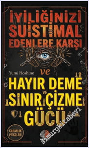 Karanlık Psikoloji İyiliğinizi Suistimal Edenlere Karşı Hayır Deme Ve Sınır Çizme Gücü -        2026