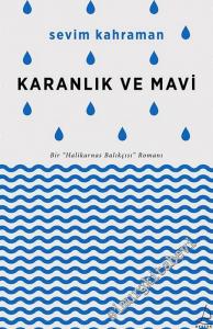 Karanlık ve Mavi: Bir Halikarnas Balıkçısı Romanı -        2017