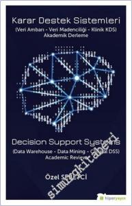 Karar Destek Sistemleri (Veri Ambarı - Veri Madenciliği - Klinik KDS) Akademik Derleme -         2020