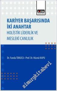 Kariyer Başarısında İki Anahtar Holistik Liderlik ve Mesleki Canlılık -        2025