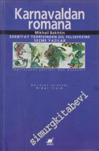 Karnavaldan Romana: Edebiyat Teorisinden Dil Felsefesine Seçme Yazılar -