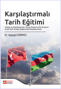 Karşılaştırmalı Tarih Eğitimi : Türkiye ve Azerbaycan'da I. Dünya Savaşı'nın Ele Alınışının Ortak Tarih Anlayışı Bağlamında Karşılaştırılması -        2026