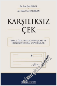 Karşılıksız Çek : İbraz, Özel Hukuk Sonuçları ile Hukuki ve Cezai Yaptırımlar -