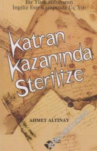Katran Kazanında Sterilize: Bir Türk Subayının İngiliz Esir Kampında Üç Yılı -        2004