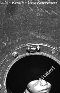 Kav: Evlâ, Kemik, Gece Kelebekleri -