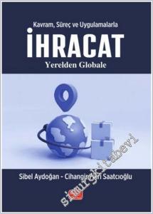 Kavram Süreç ve Uygulamalarla İhracat : Yerelden Globale -        2025