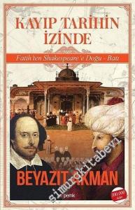 Kayıp Tarihin izinde: Fatih'ten Shakespeare'e Doğu Batı -        2017